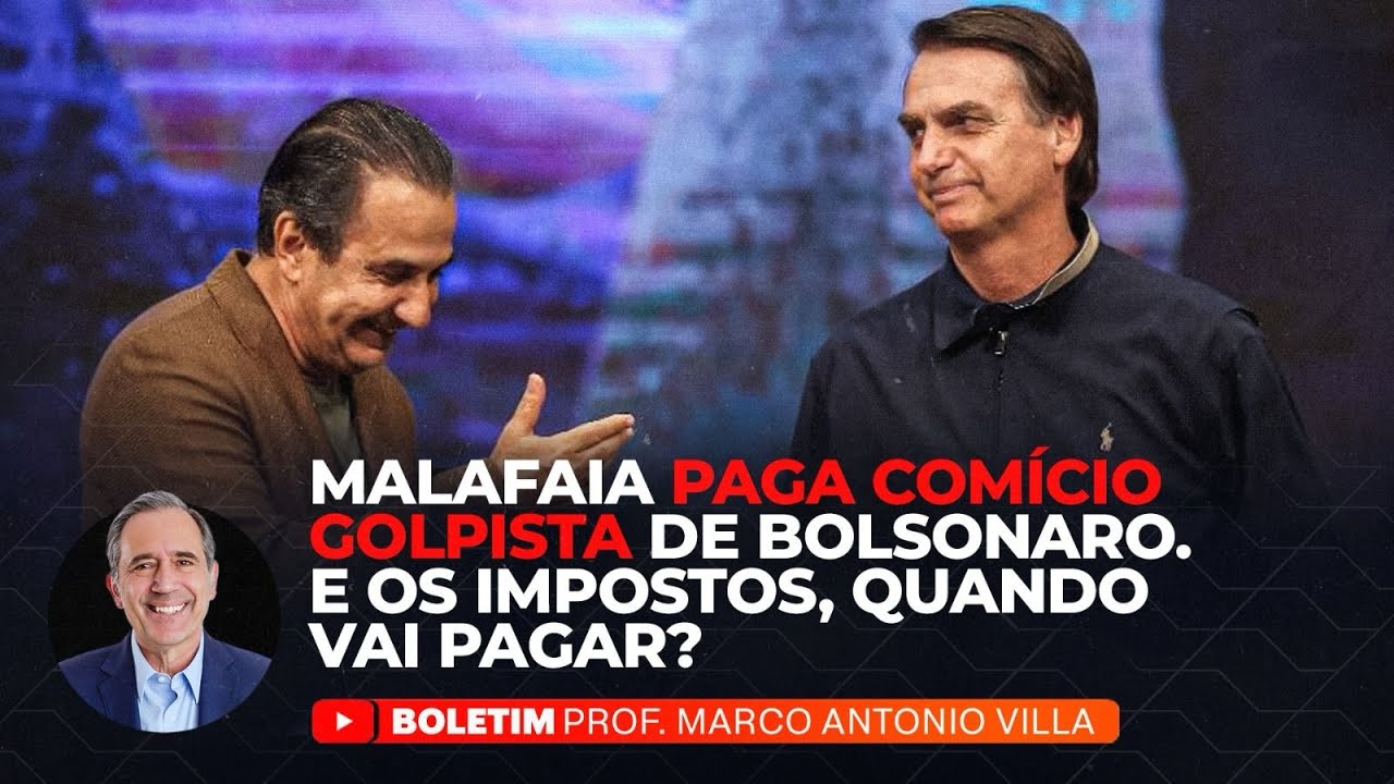 MALAFAIA PAGA COMÍCIO GOLPISTA DE BOLSONARO. E OS IMPOSTOS, QUANDO VAI PAGAR?