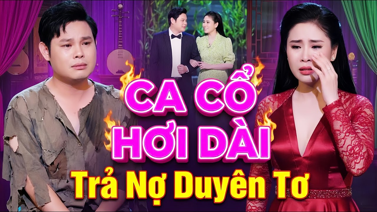 CA CỔ HƠI DÀI💥Trả Nợ Duyên Tơ BÙI TRUNG ĐẲNG, MỸ TIÊN Ca Cổ Hơi Dài Nhất🔥CA CỔ CẢI LƯƠNG HƠI DÀI