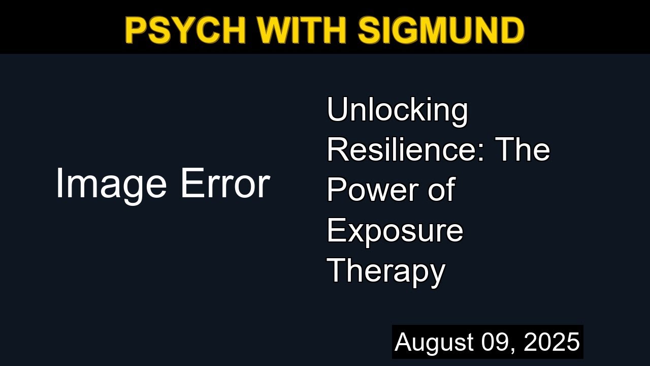 Unlocking Resilience: The Power of Exposure Therapy | Psych with Sigmund
