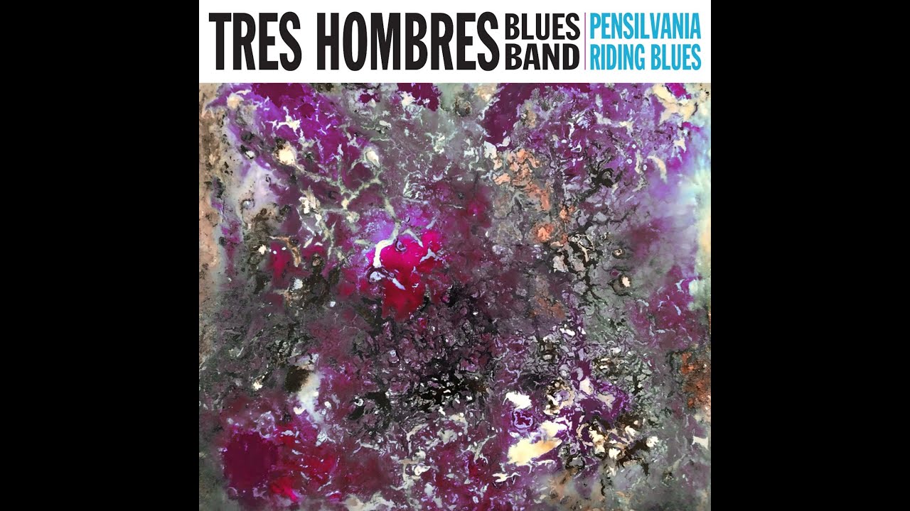 Tres Hombres Blues Band - Pensilvania Riding Blues