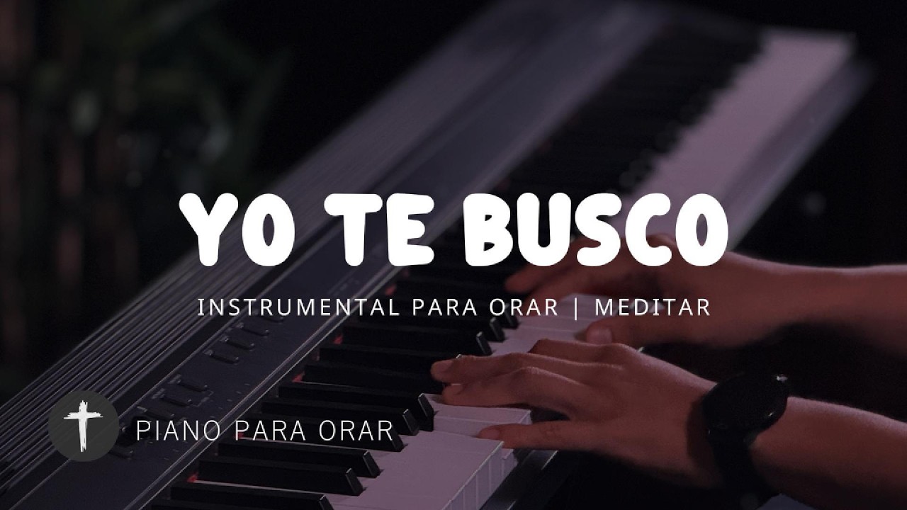 1 Hora - MUSICA INSTRUMENTAL PARA ORAR - YO TE BUSCO