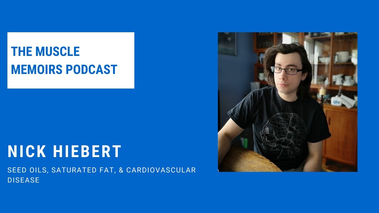 #82 Nick Hiebert - Seed Oils, Saturated Fat, & Cardiovascular Disease