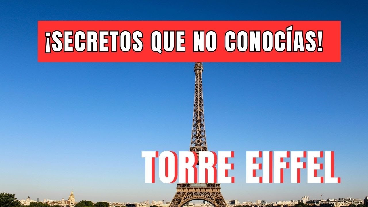 🌍 Torre Eiffel: Secretos y Curiosidades que Nunca te Contaron