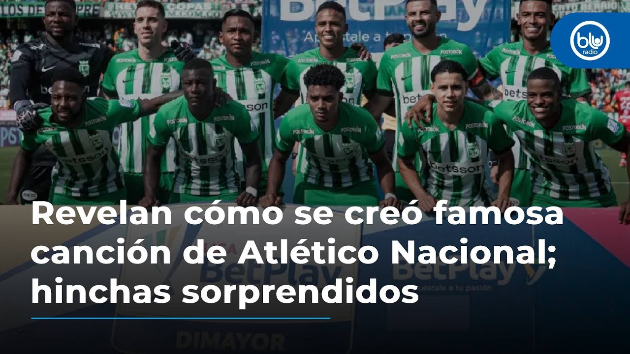Revelan cómo se creó famosa canción de Atlético Nacional; hinchas sorprendidos