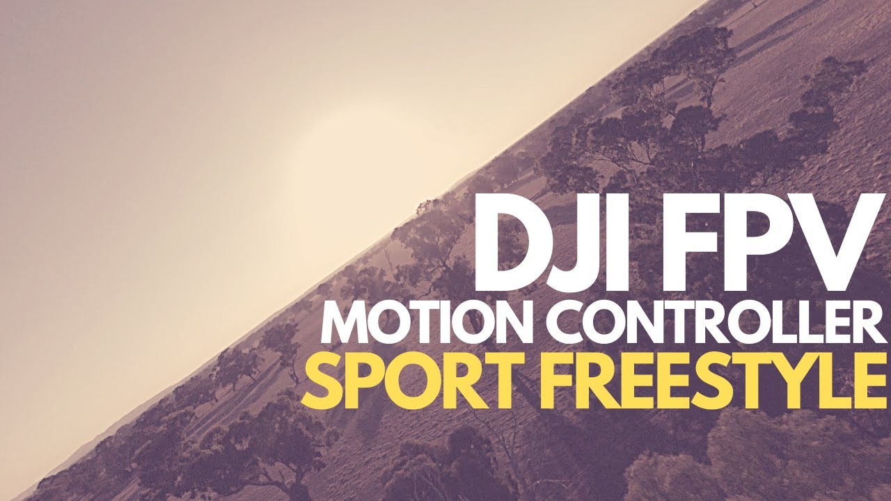 DJI FPV DRONE - MOTION CONTROLLER - SPORT FREESTYLE - 4K60