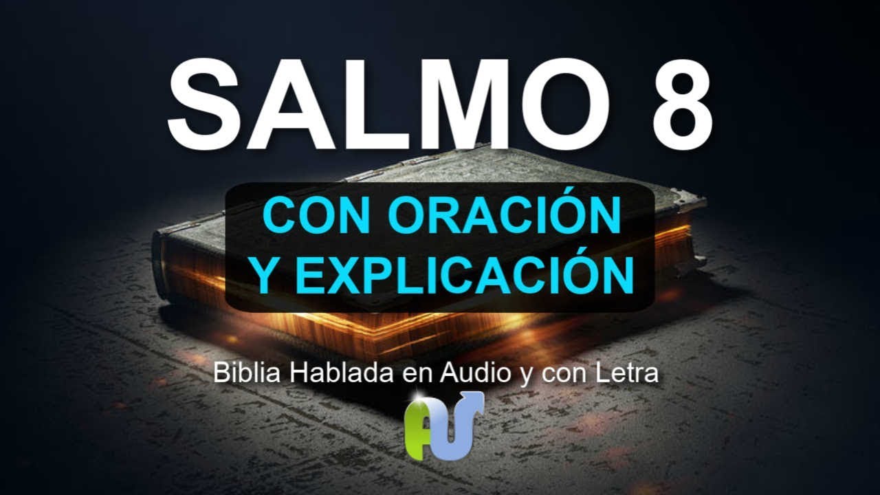 Salmo 8 Biblia Hablada Con Explicacion y Oración Poderosa en Audio con Letra