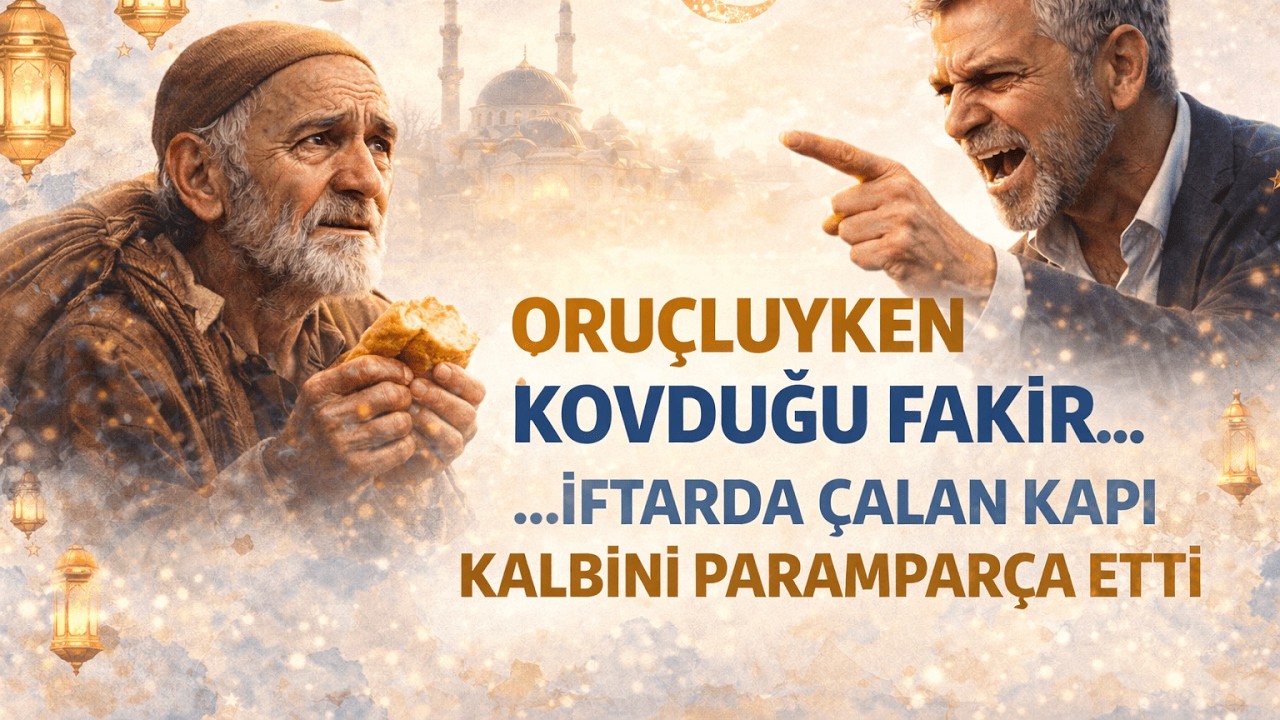 ORUÇLUYKEN KOVDUĞU FAKİR… İFTARDA ÇALAN KAPI KALBİNİ PARAMPARÇA ETTİ