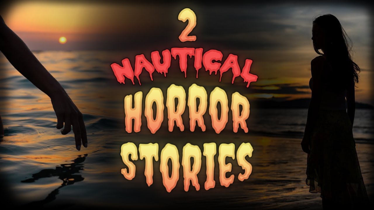2 Nautical Horror Stories | NoSleep