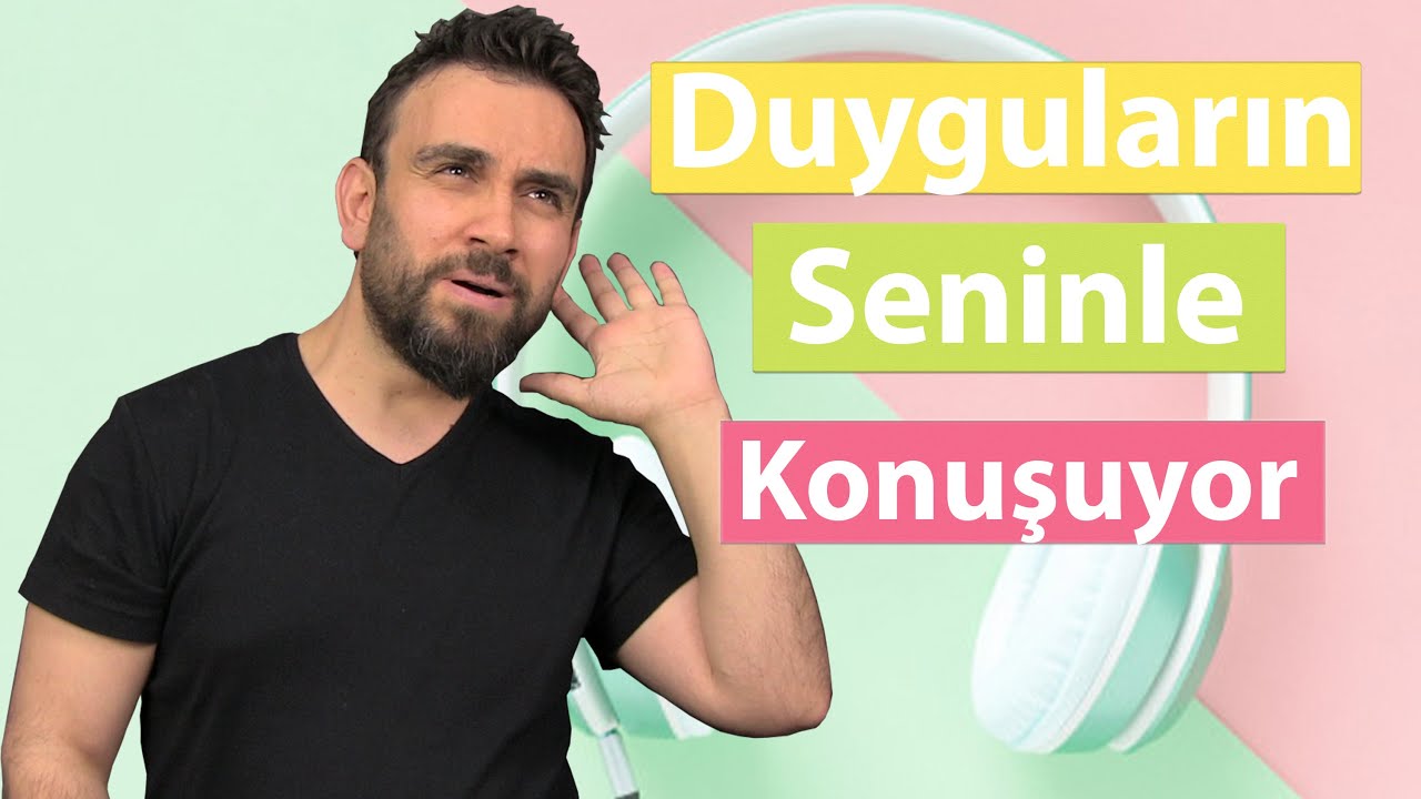 DUYGULARIN SENİNLE KONUŞUYOR │ Duyguların Dilini Anlamak