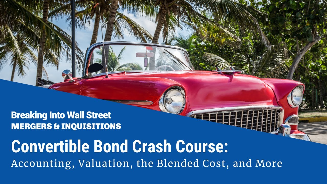 Convertible Bond Crash Course: Accounting, Valuation, WACC, and More