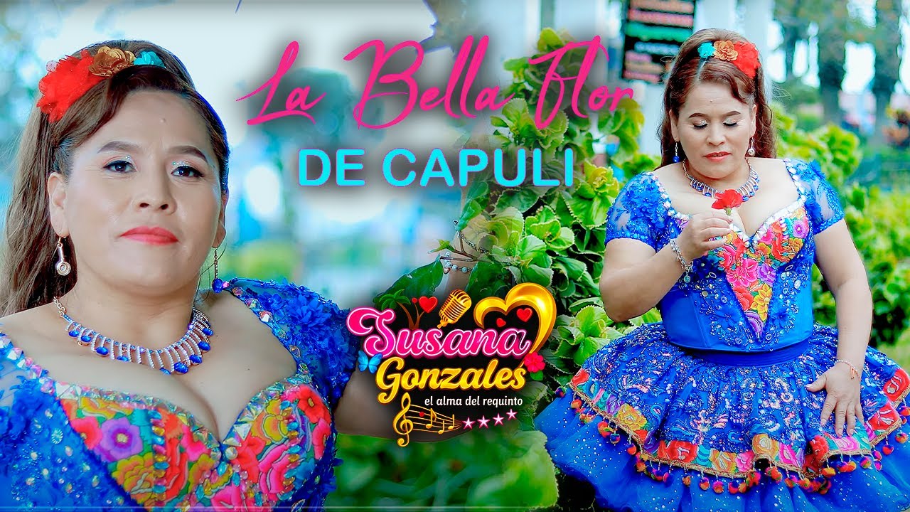SUSANA GONZALES ♫ LA BELLA FLOR DE CAPULI  ♫ VIDEO CLIP 2025 -  DANNY PRODUCCIONES 4K&trade;✔