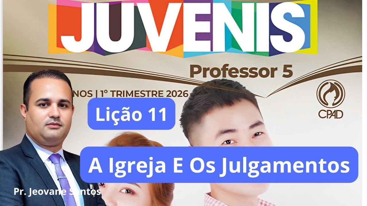 EBD- Lição  11  Juvenis / A Igreja E Os Julgamentos  (EBD 1  Trimestre 2026)