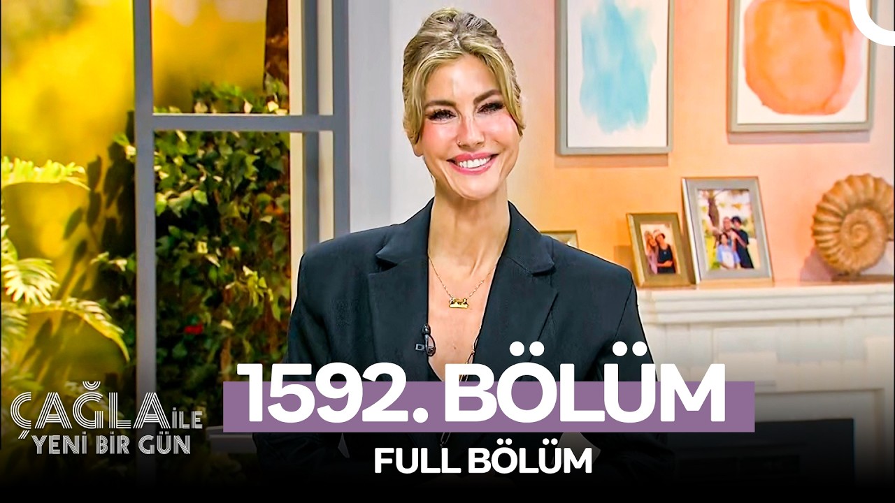 Çağla ile Yeni Bir Gün 1592. Bölüm