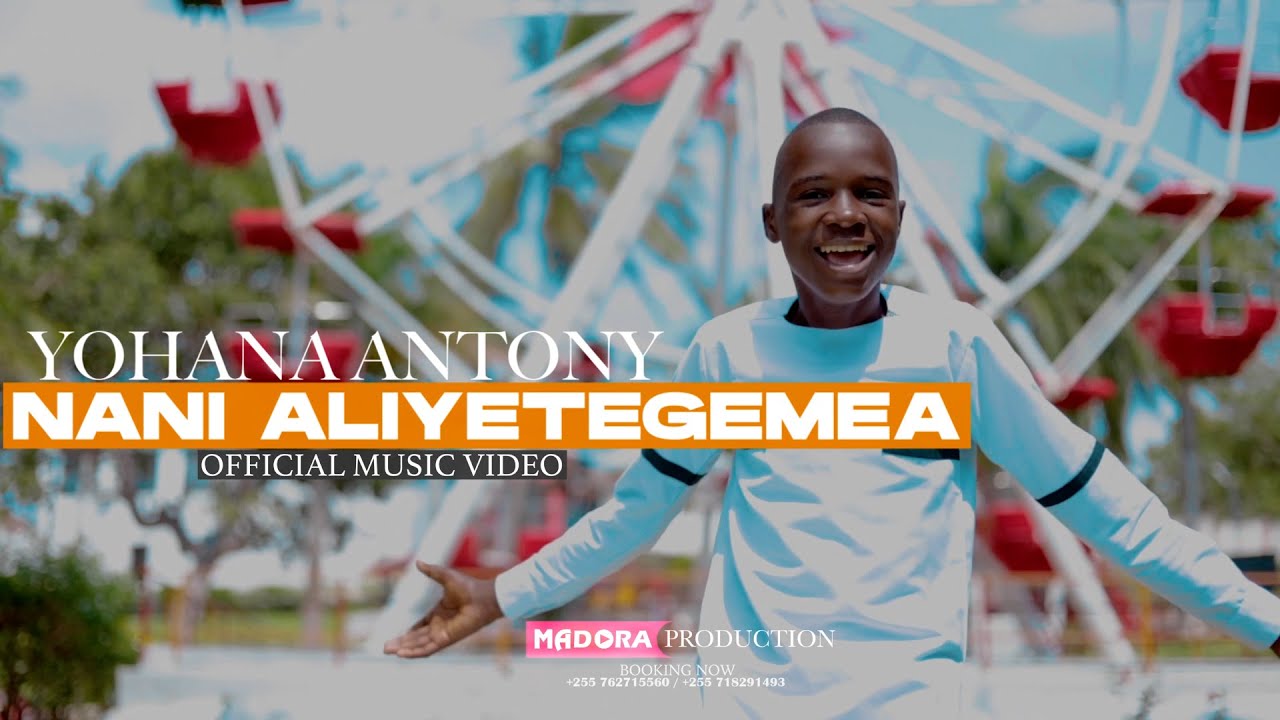 YOHANA ANTONY  -NANI ALIYETEGEMEA - (Official Music Video)