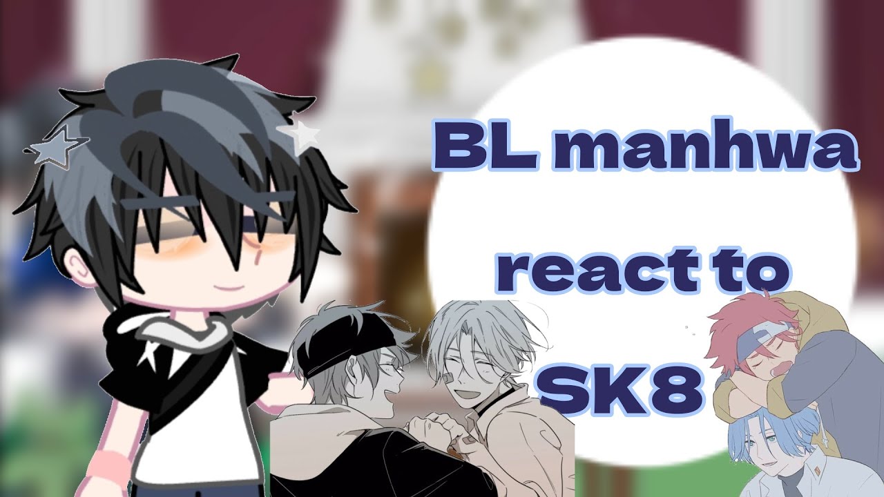 Bl manhwa react to sk8 the infinity ( Reki - Langa ) - [ Kyu ] - | 1/1 | - 👁️👄👁️❤️