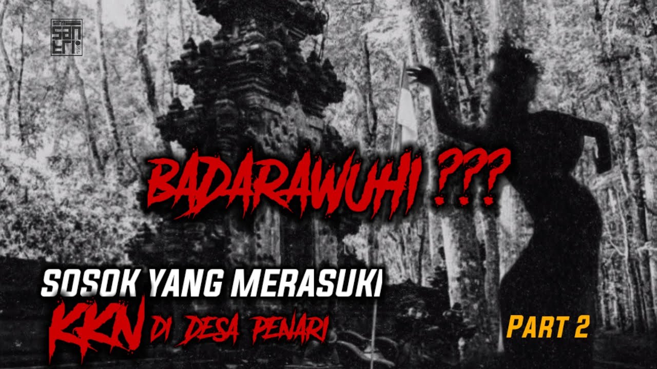 SOSOK YANG MERASUKI KKN DI DESA PENARI || Badarawuhi ??? | Part 2