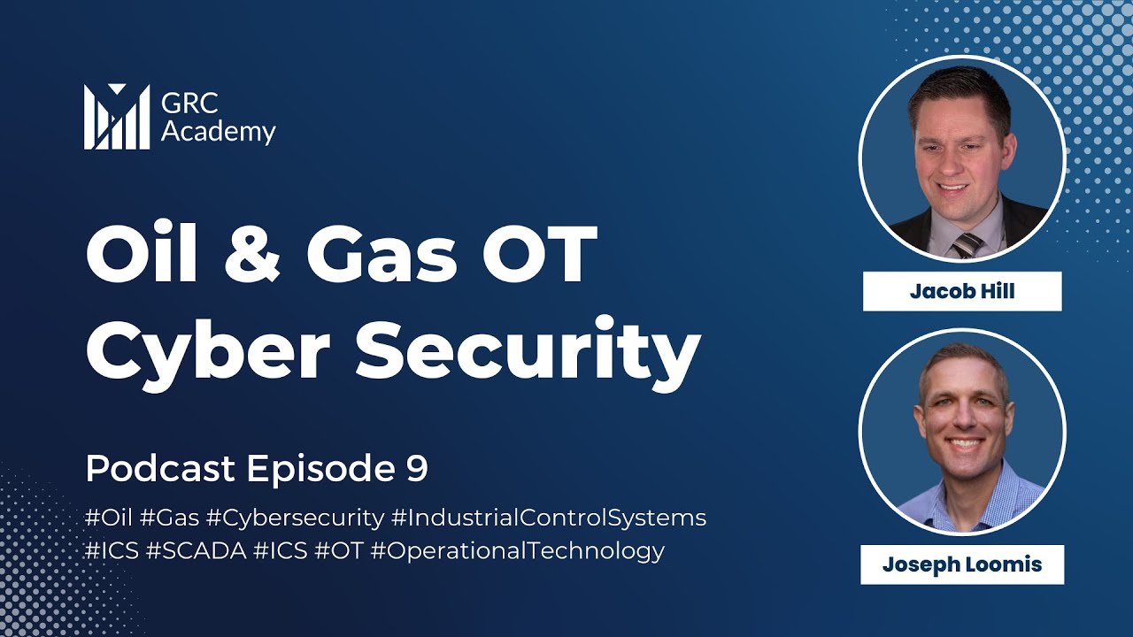 Securing the Oil and Gas Industry with Industrial OT Cybersecurity Expert Joseph Loomis