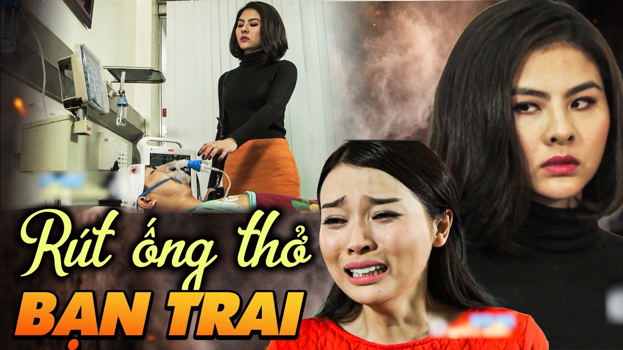 RÚT ỐNG THỞ BẠN TRAI Để Trả Thù Cho Người Mẹ Đã Khuất | Kịch Trên Truyền Hình | Phim Truyền Hình