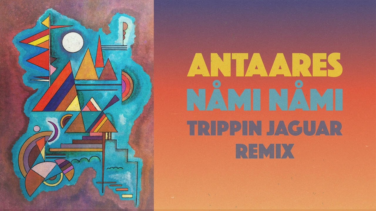 Antaares - Nåmi Nåmi - Trippin Jaguar Remix (Downtempo, Organica)