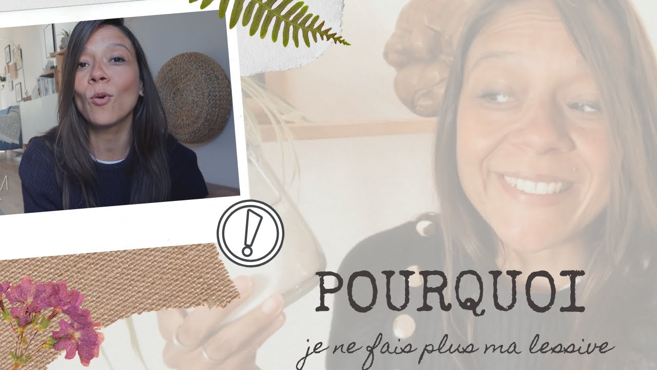 POURQUOI JE NE FAIS PLUS MA LESSIVE.