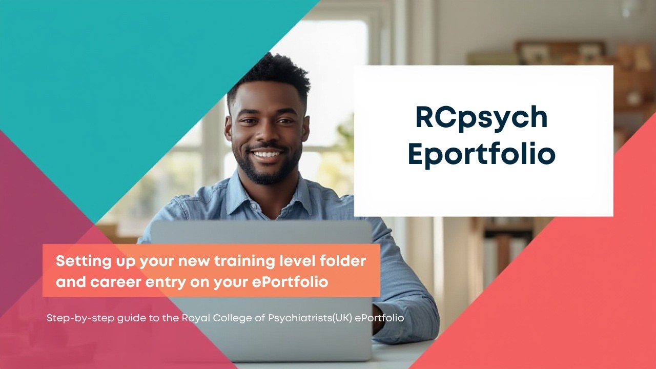 EP  2: RCPsych ePortfolio Made Simple for  Trainees| Setting Up Your Training Level & Career Entry