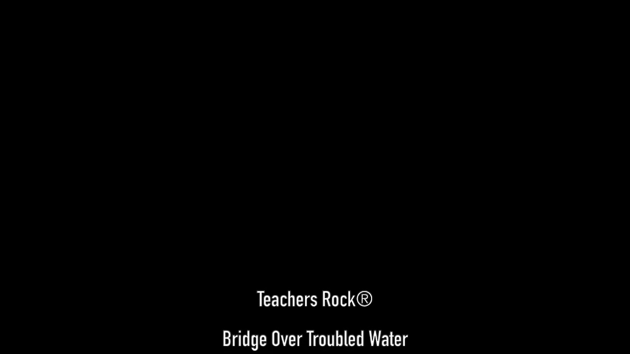 Teachers Rock Virtual Choir 2020 - Bridge Over Troubled Water