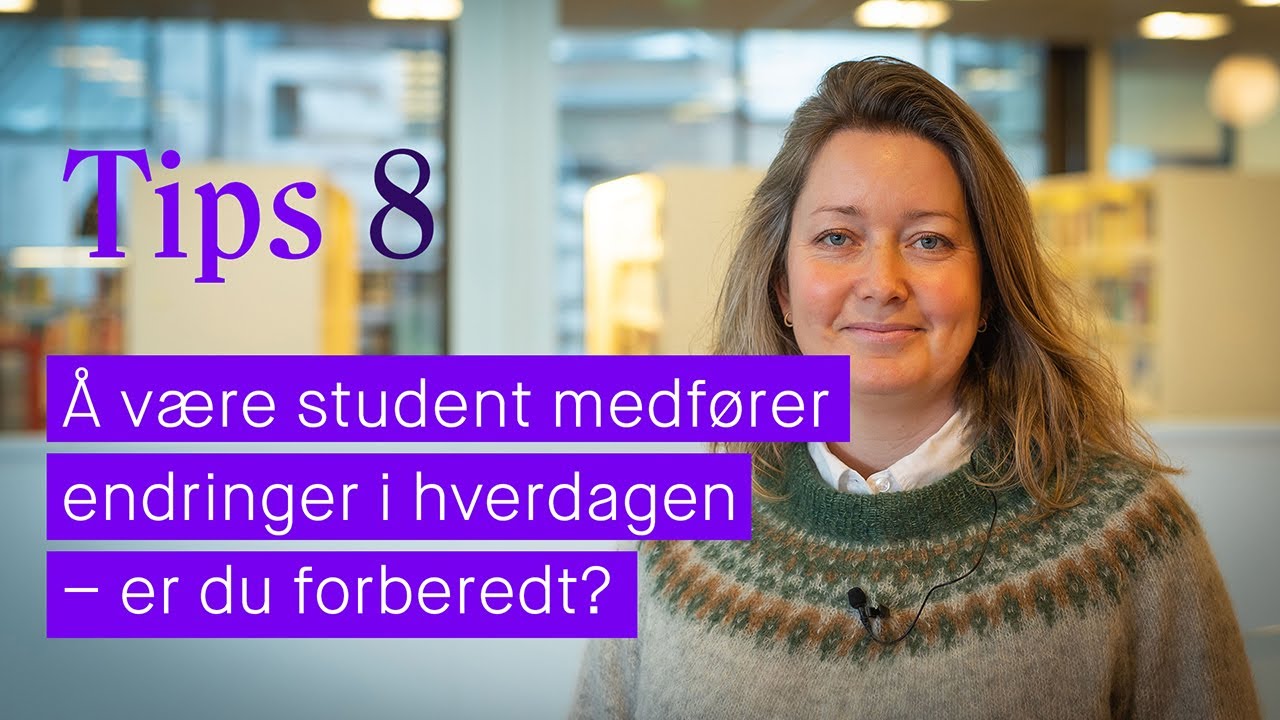 Tips 8 - &Aring; v&aelig;re student medf&oslash;rer endringer i hverdagen &ndash; er du forberedt?