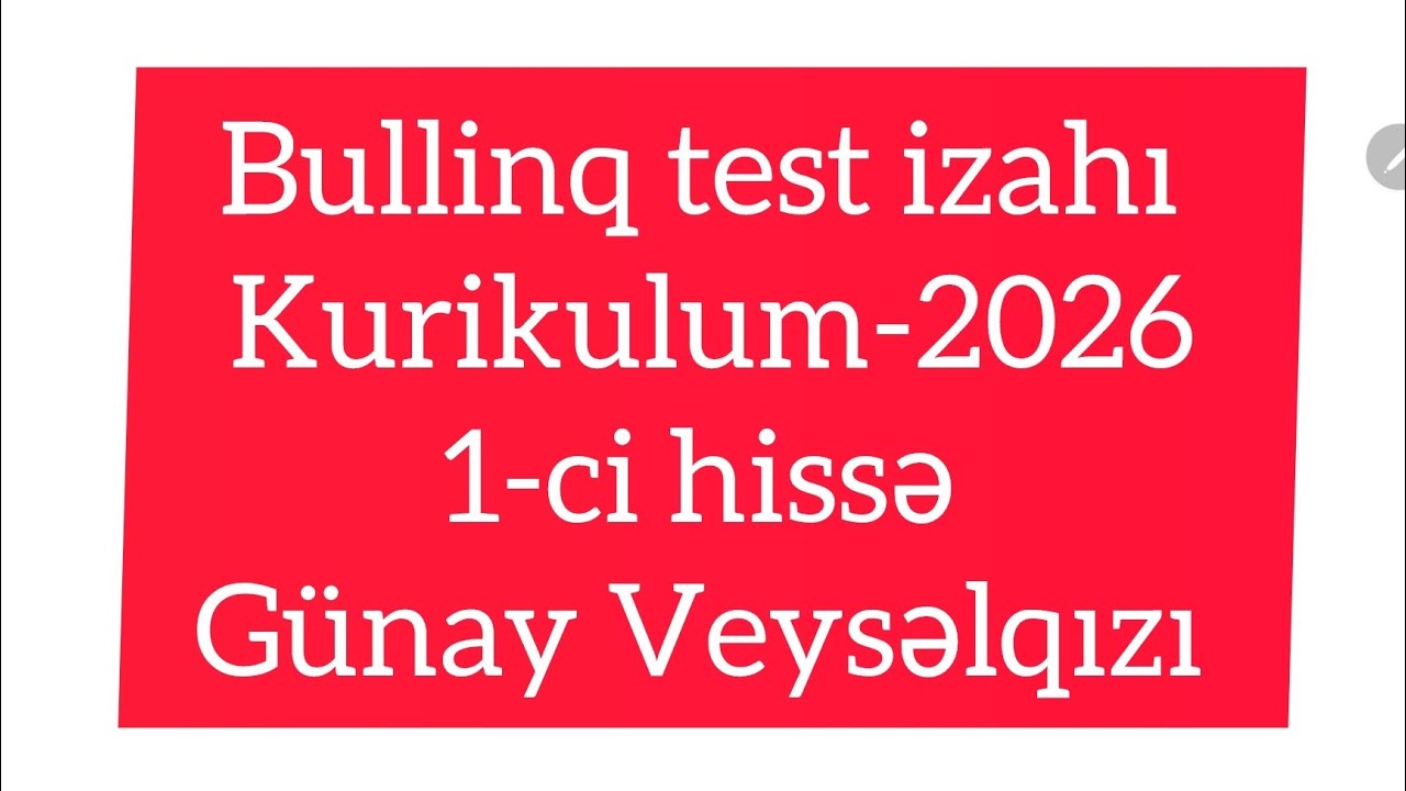 Bullinq Test izahı 1-ci hissə Kurikulum-2024#muellimleriniseqebulu #kurikulum #müəllimlər