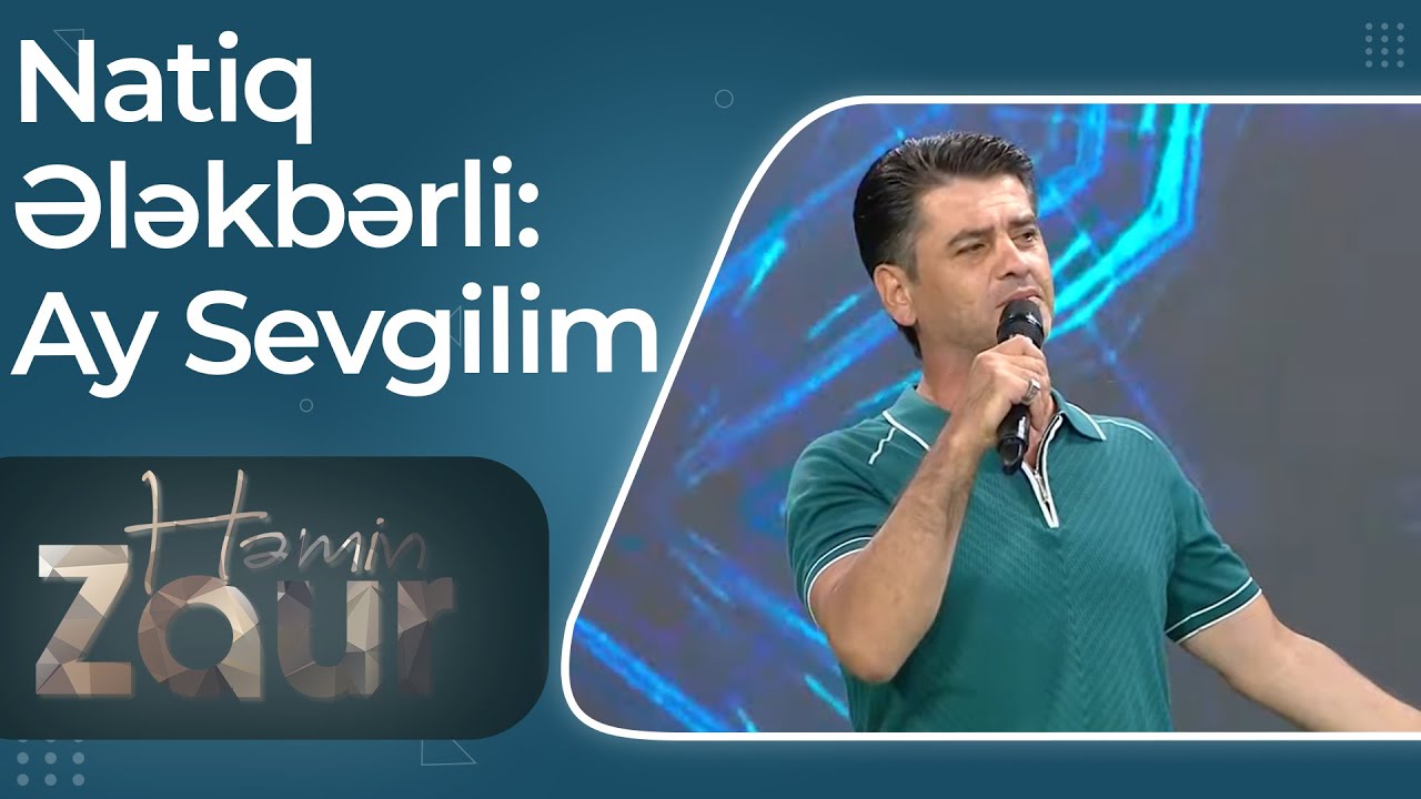 Natiq Ələkbərli - Ay Sevgilim – Həmin Zaur