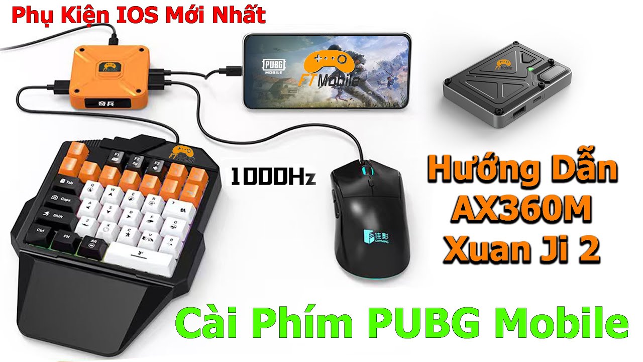 Hướng dẫn AX360M và Xuan Ji 2 - Cài Phím PUBG Mobile Bàn Phím Chuột Chơi Game IOS Mới Nhất