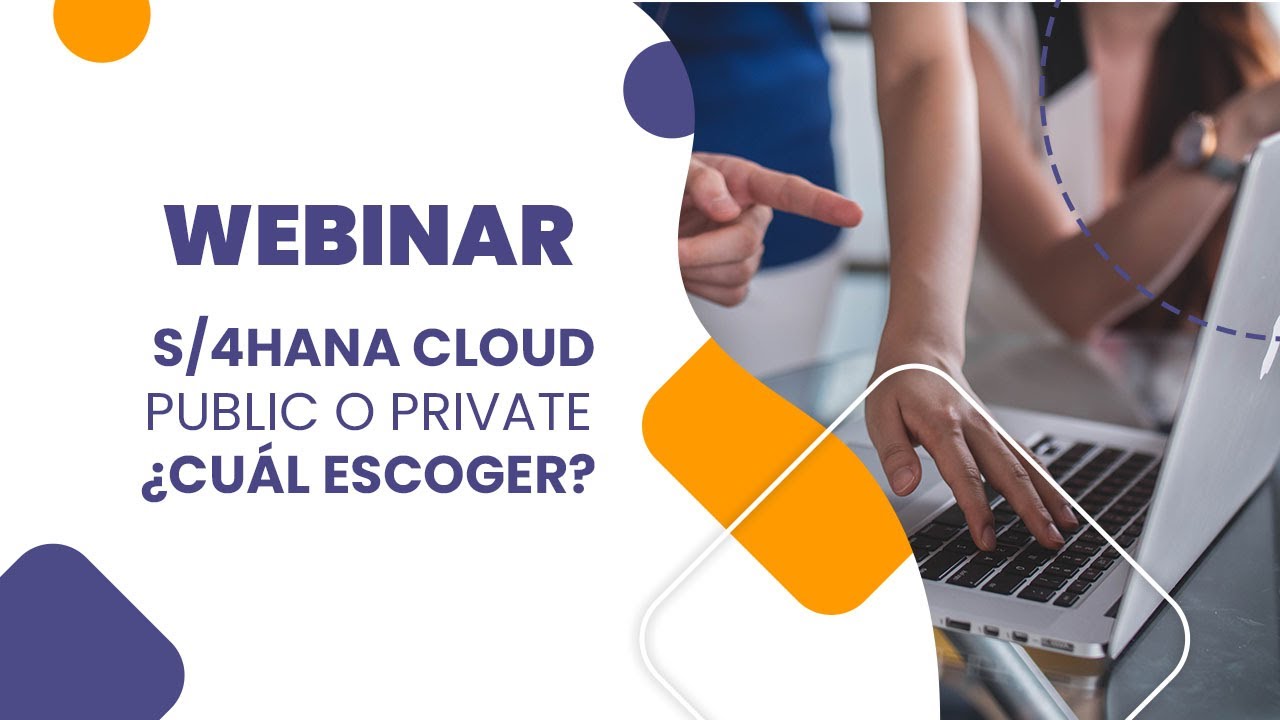 Webinar - S/4Hana Cloud Public o Private ¿Cuál escoger?