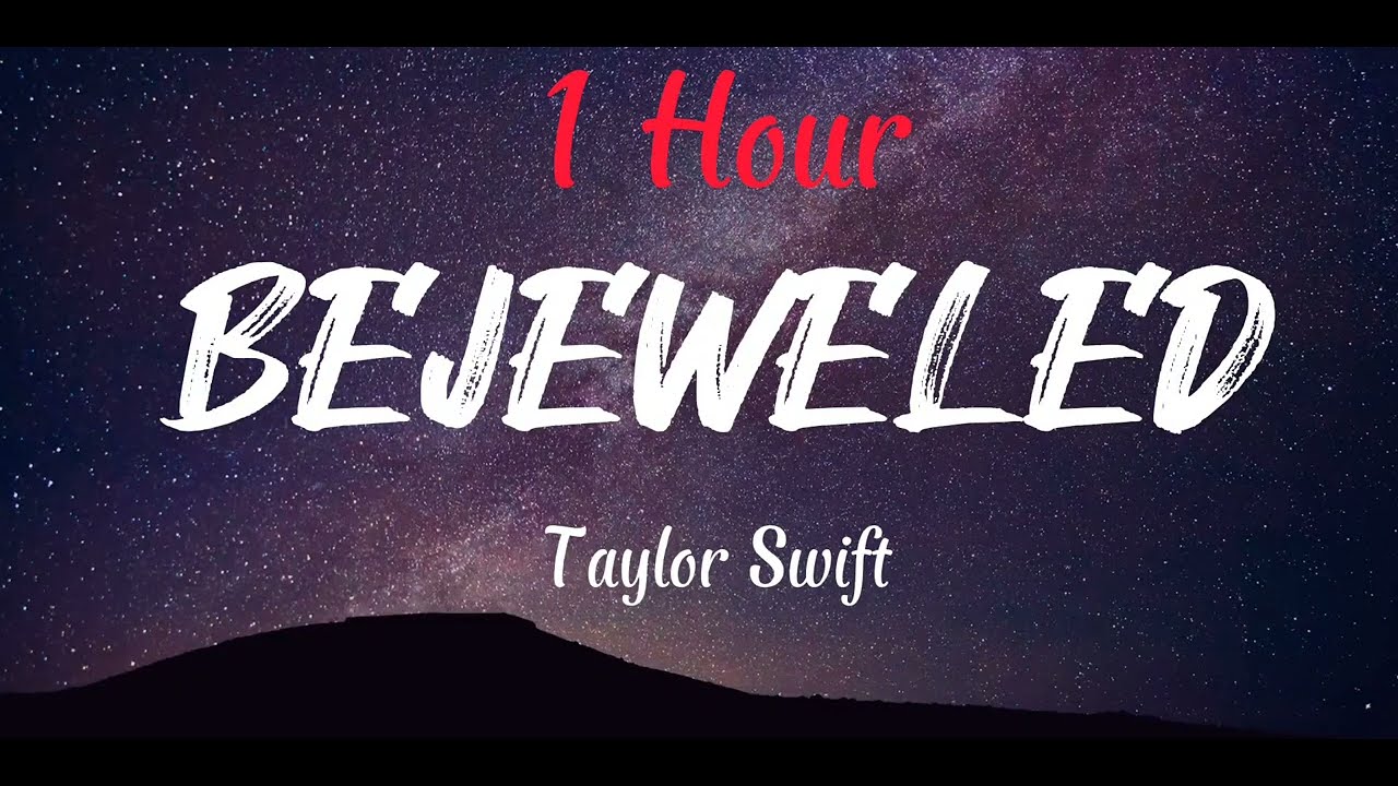 Taylor Swift - BEJEWELED 1 Hour With Lyrics Version