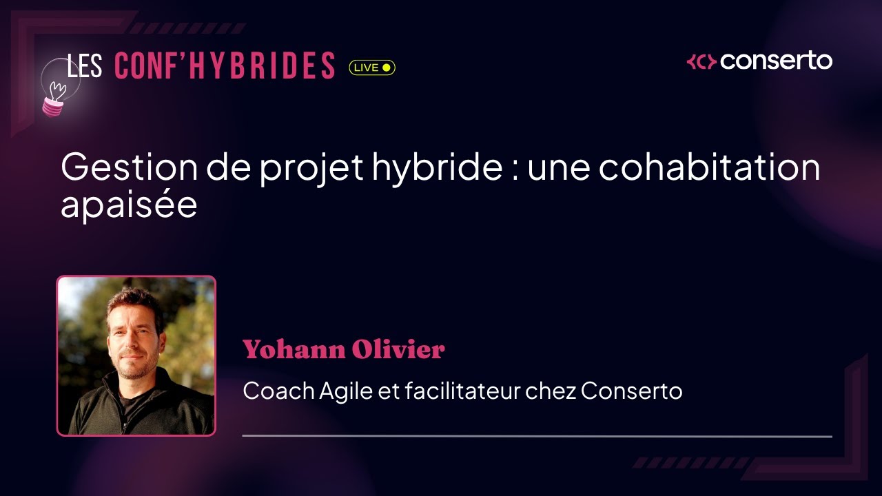 Gestion de projet hybride : une cohabitation apais&eacute;e | Les Conf&rsquo;Hybrides de Conserto