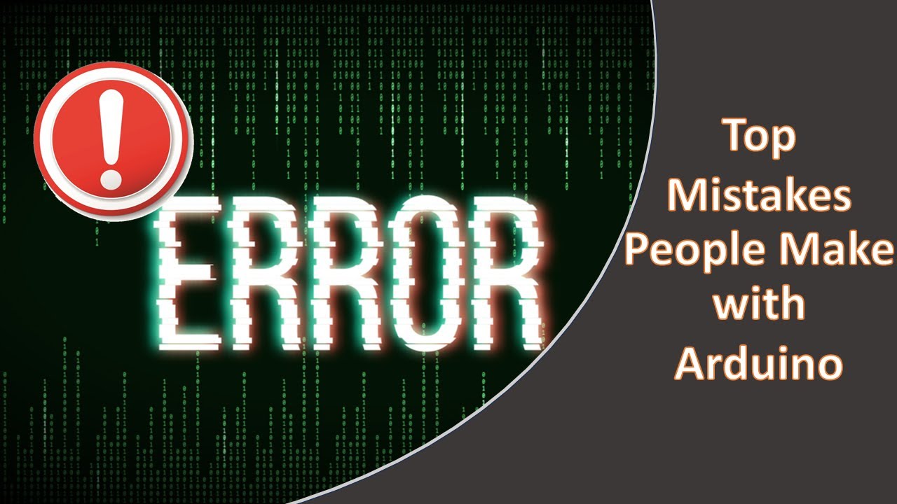 Common Mistakes People Make with Arduino (especially newbies)
