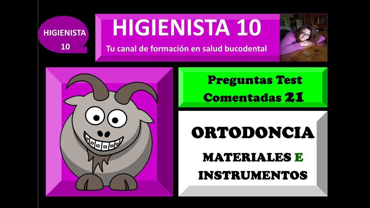 ORTODONCIA: MATERIALES E INSTRUMENTOS. PREGUNTAS TEST COMENTADAS 21.