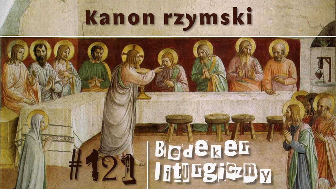 Bedeker liturgiczny (121) - Kanon rzymski