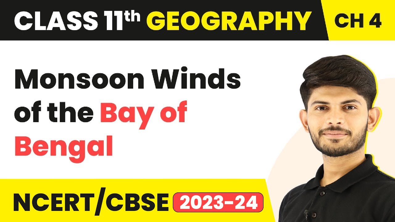Class 11 Geography Chapter 4 | Monsoon Winds of the Bay of Bengal - Climate
