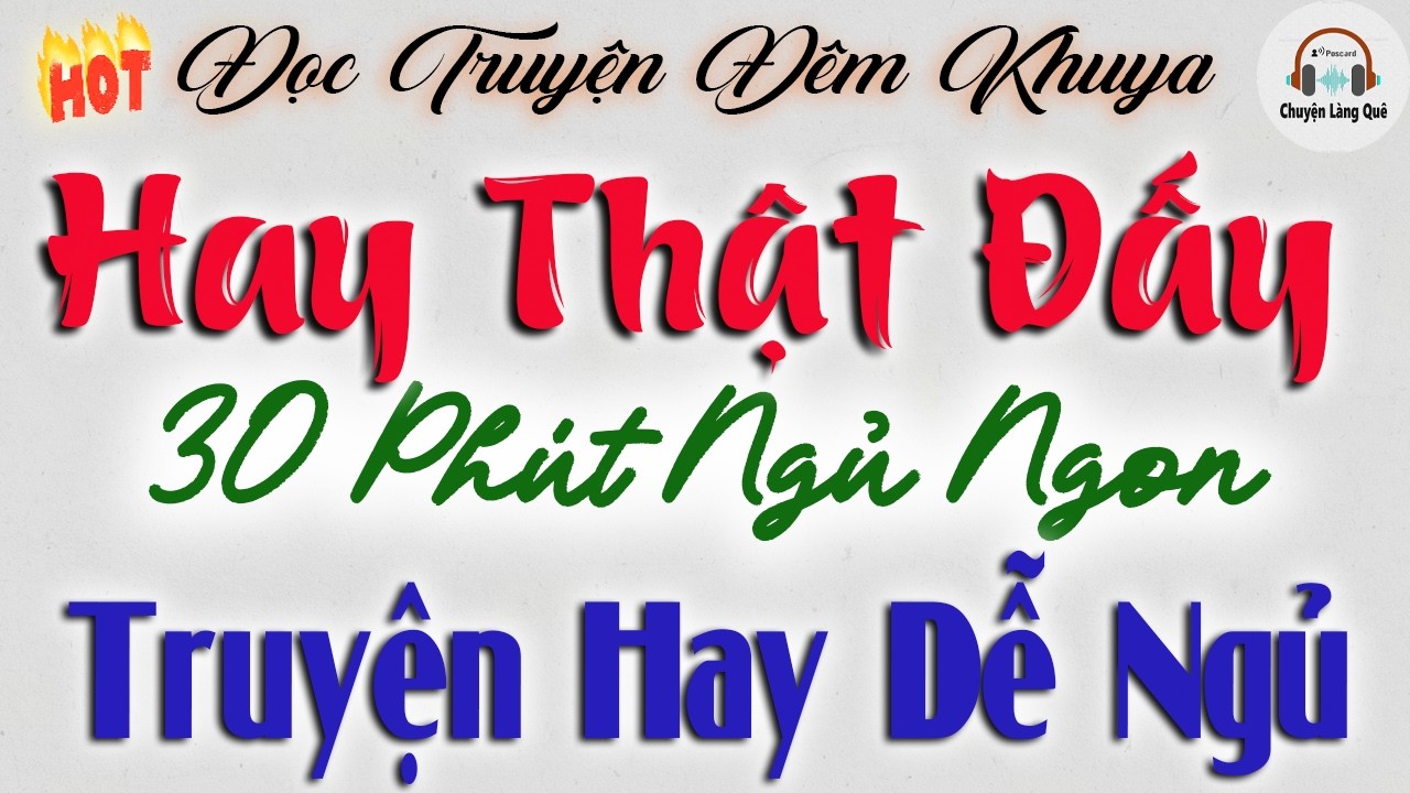 Hay Thật  Đấy - 30 Phút Ngủ Ngon | Đọc Truyện Đêm Khuya Nghe Dễ Ngủ