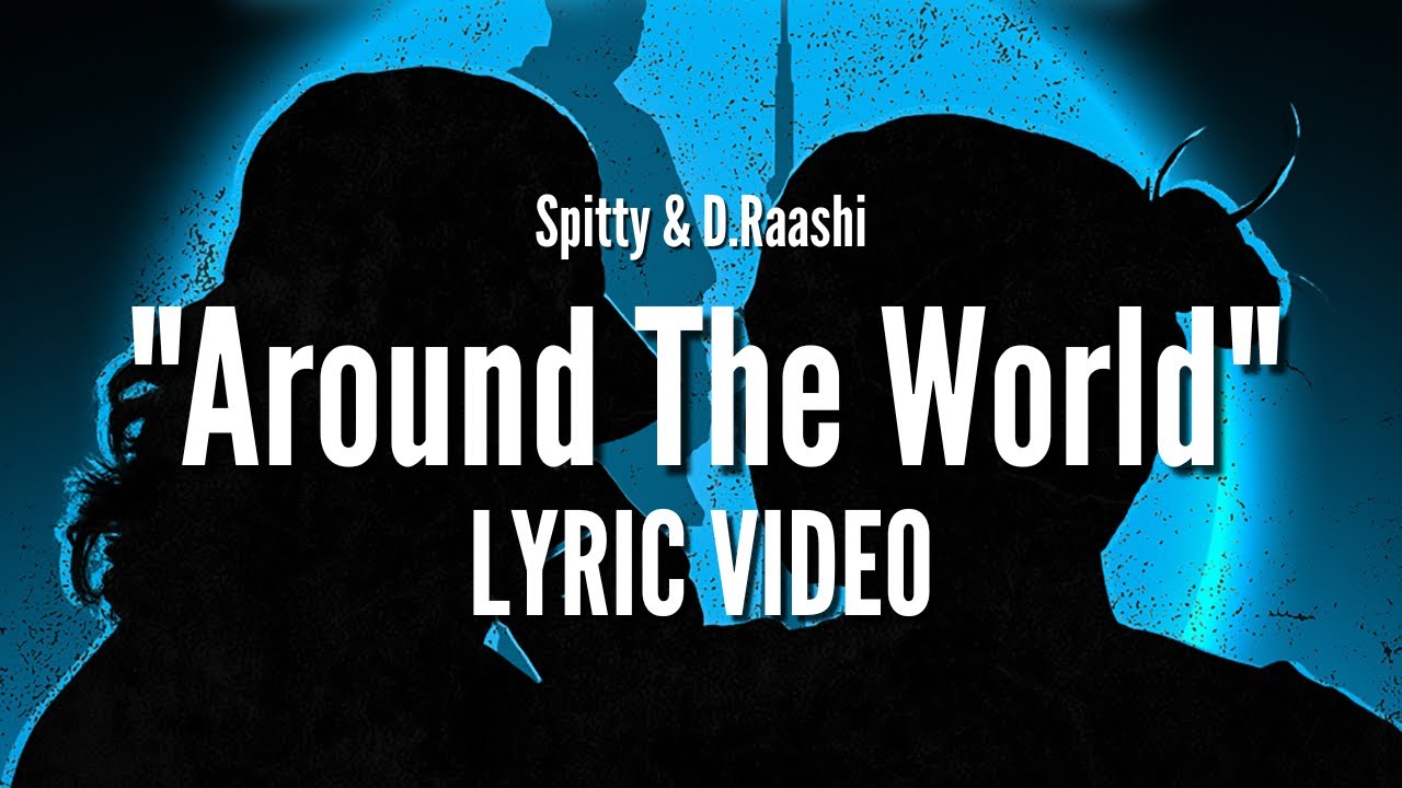 Spitty - Around The World ft. D.Raashi (Official Lyric Video)