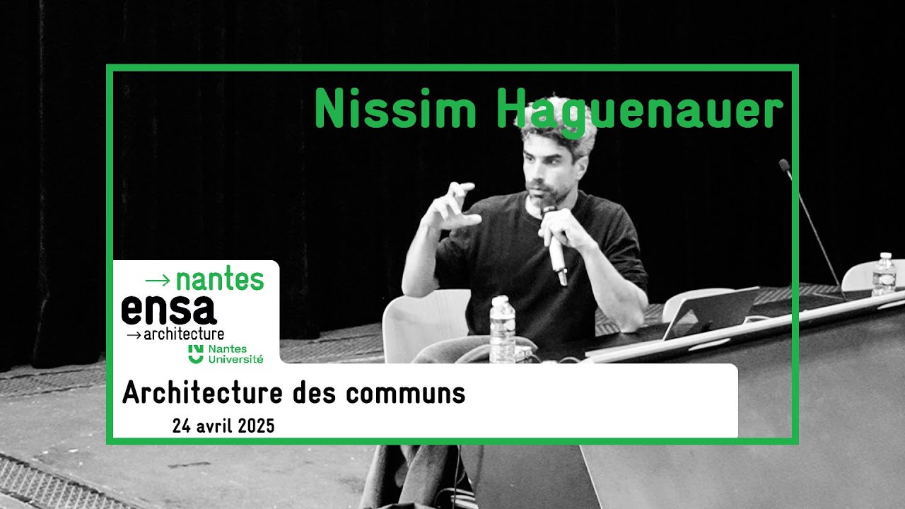Architecture du commun, conférence de Nissim Haguenauer de l’agence Plan Común
