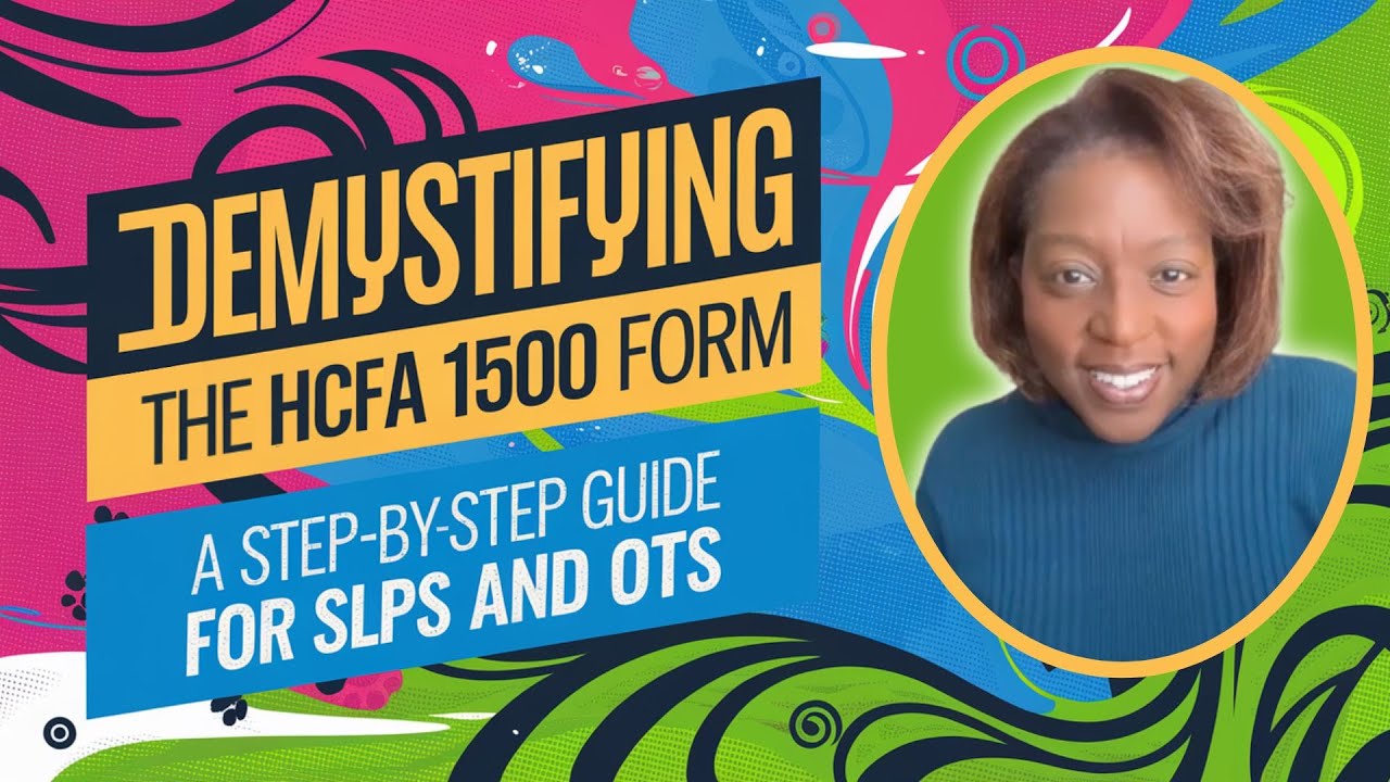 Demystifying the HCFA 1500 Form: A Step-by-Step Guide for SLPs and OTs