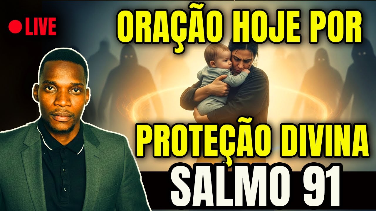 SALMOS 91 | ORAÇÃO POR PROTEÇÃO DIVINA