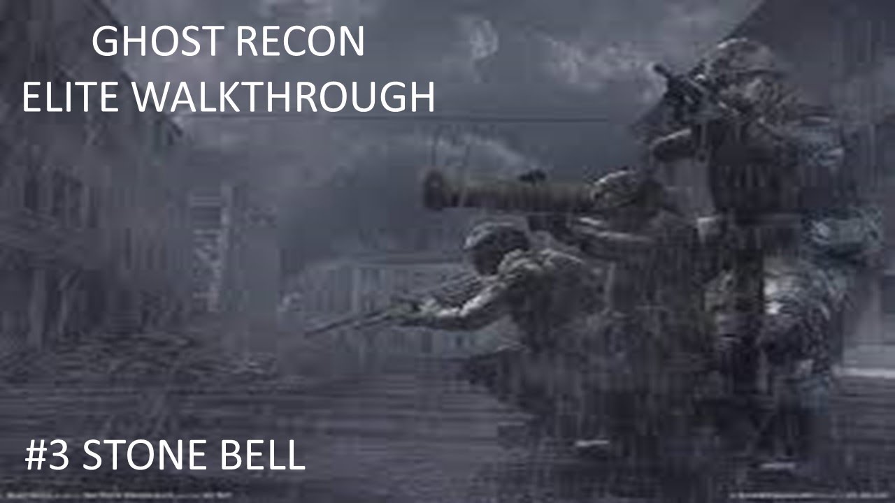 Tom Clancy's Ghost Recon Mission 3: Stone Bell (Elite Walkthrough)