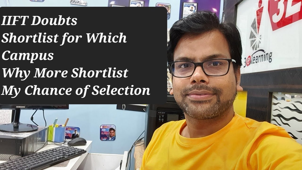 IIFT 2023 General Doubts - Shortlist for Which Campus  - Why More Shortlist - My Chance of Selection