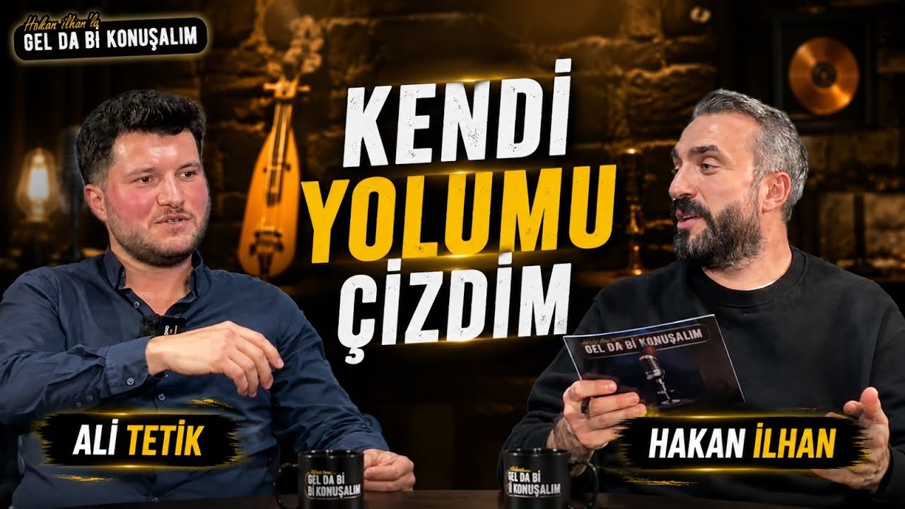 ALİ TETİK GEL DA Bİ KONUŞALIM