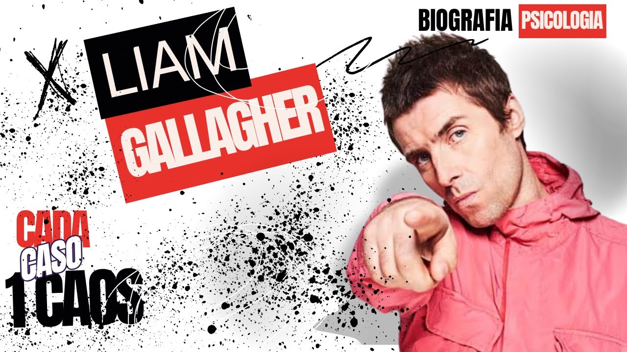 LIAM GALLAGHER - CADA CASO UM CAOS