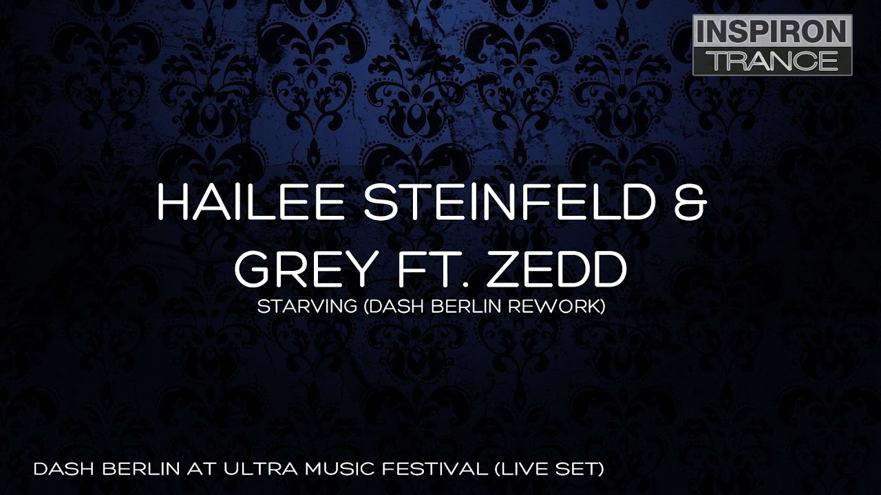 Hailee Steinfeld & Grey feat Zedd - Starving (Dash Berlin Rework) Miami Set