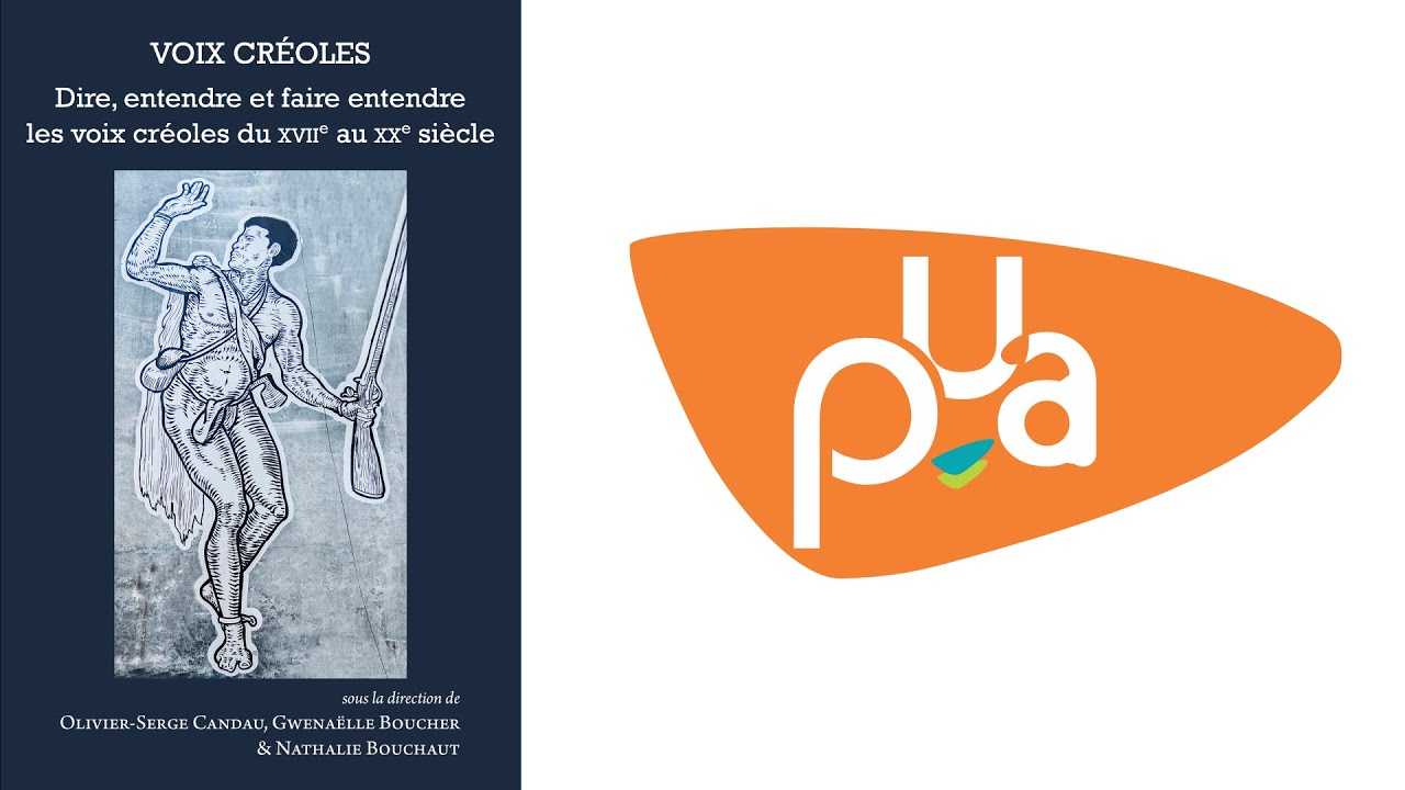 VOIX CRÉOLES : Dire, entendre et faire entendre les voix créoles du XVIIe au XXe siècle