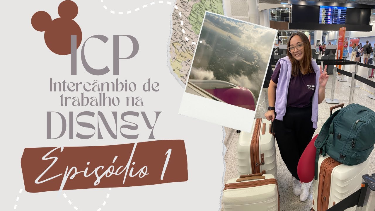ICP- Intercâmbio de Trabalho na Disney - Episódio 1