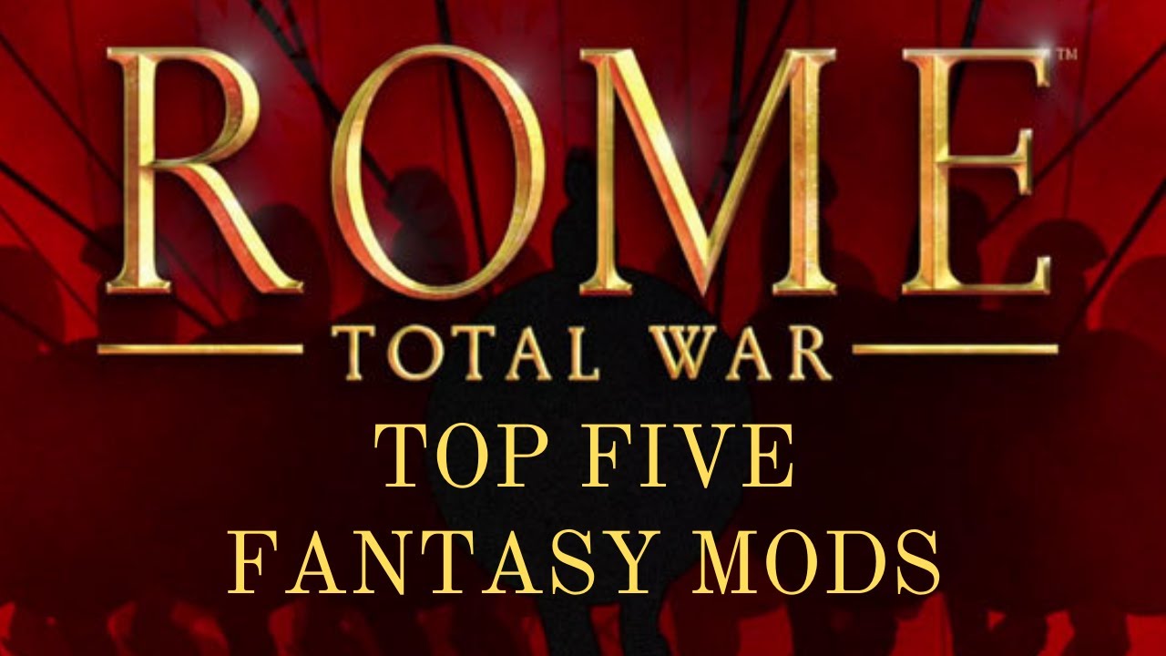Top Five Fantasy Mods for Rome Total War to Play in 2020